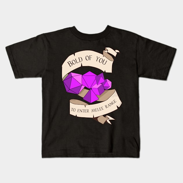 Tabletop RPG - Games Master - Bold Of You To Enter Melee Range Kids T-Shirt by MeepleDesign